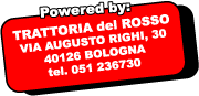  powered by:  Trattoria del Rosso - Via Righi 30, Bologna  